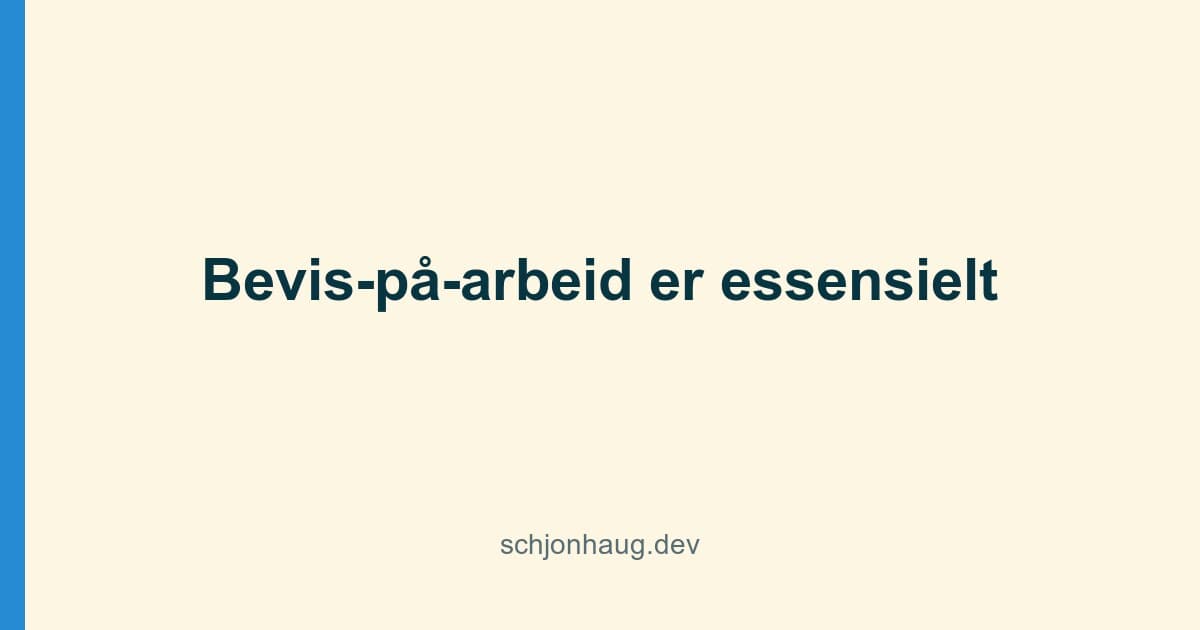 Bevis-på-arbeid er essensielt