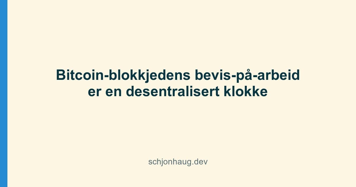 Bitcoin-blokkjedens bevis-på-arbeid er en desentralisert klokke